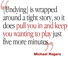 Undying keeps you wanting to play.