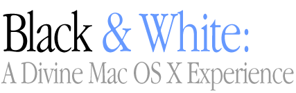 Black and White: A Devine Mac OS X Experience