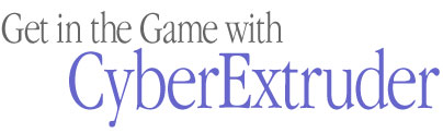 Get in the Game with CyberExtruder