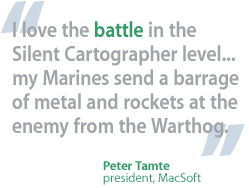 I love the battle in the Silent Cartographer level. —Peter Tampte, president, MacSoft