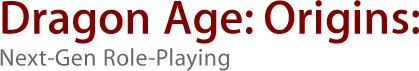 Dragon Age: Origins: Next-Gen Role-Playing