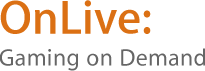 OnLive: Gaming on Demand
