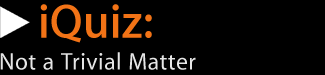 iQuiz: Not a Trivial Matter